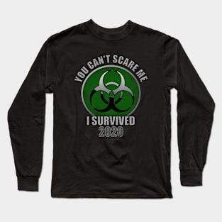 You Can't Scare Me, I Survived 2020 Long Sleeve T-Shirt